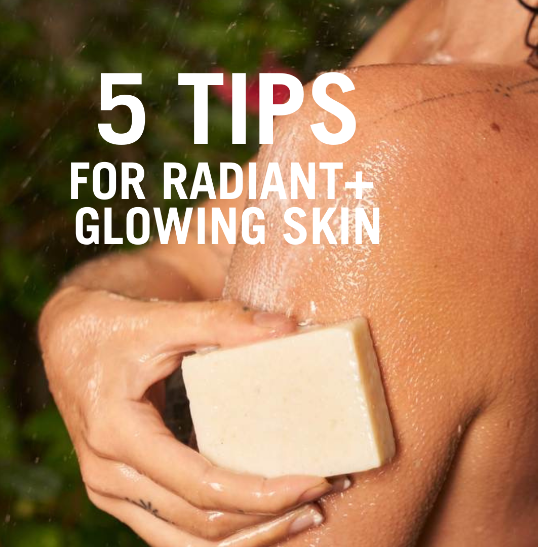 5 Tips for Naturally Glowing, Radiant Skin (they're not what you'd expect...)